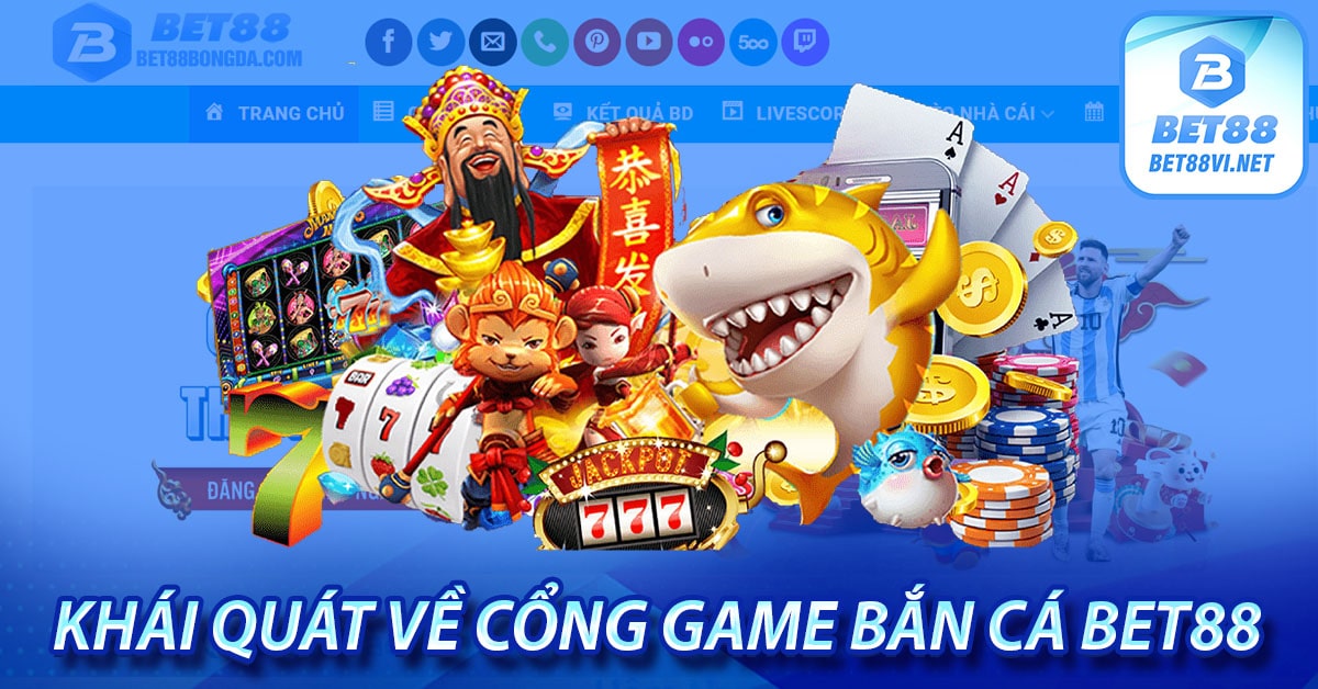 Khái quát về cổng game Bắn cá bet88