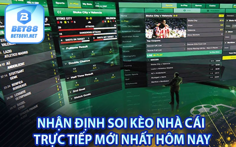 Nhận định soi kèo nhà cái trực tiếp mới nhất hôm nay