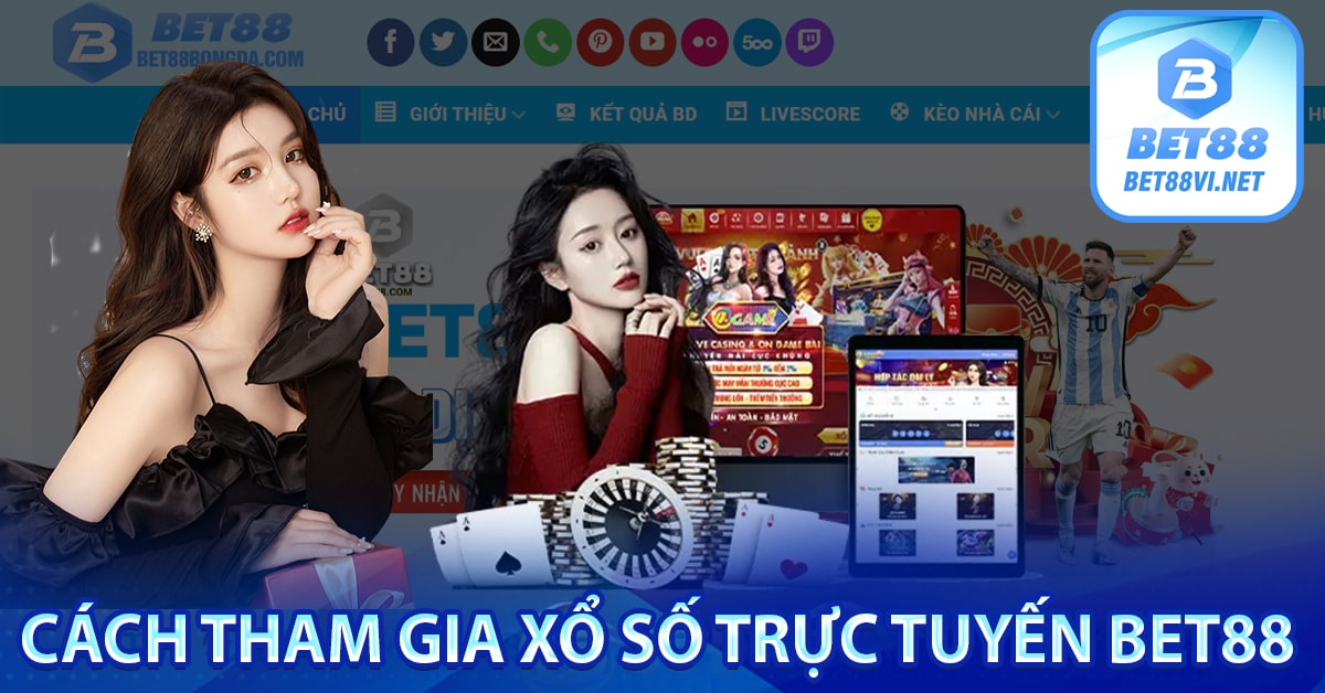 Cách tham gia xổ số trực tuyến bet88